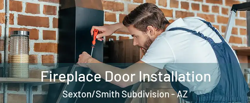 Fireplace Door Installation Sexton/Smith Subdivision - AZ