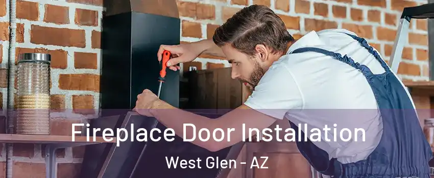 Fireplace Door Installation West Glen - AZ