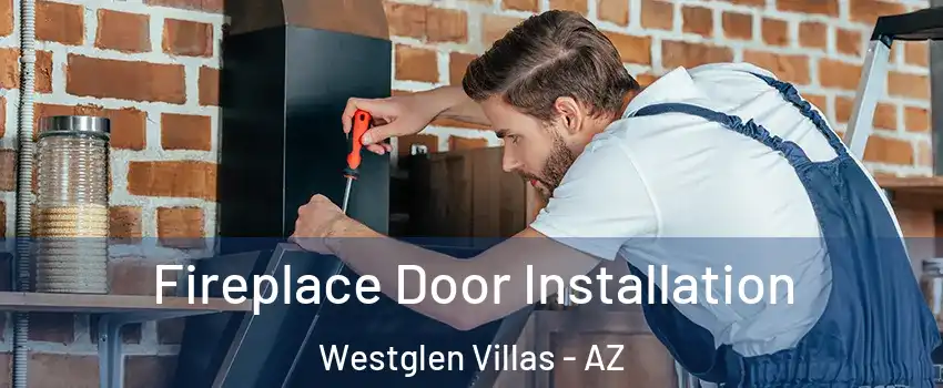 Fireplace Door Installation Westglen Villas - AZ