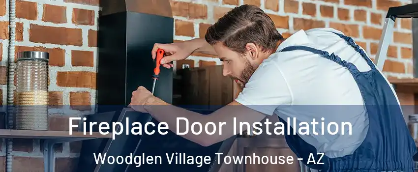 Fireplace Door Installation Woodglen Village Townhouse - AZ