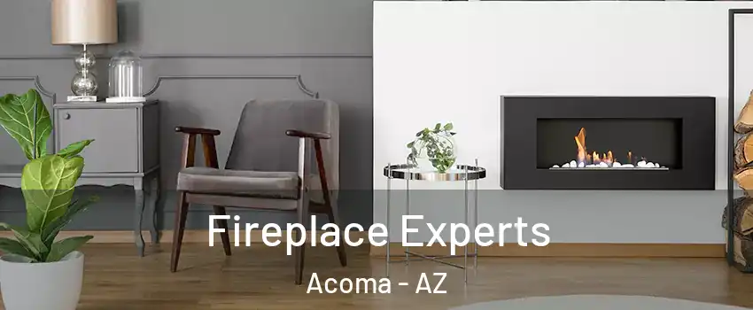 Fireplace Experts Acoma - AZ