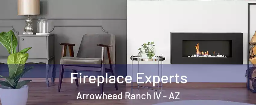Fireplace Experts Arrowhead Ranch IV - AZ