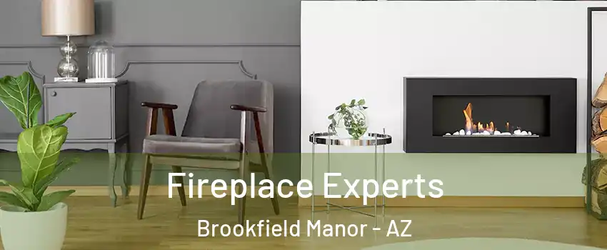 Fireplace Experts Brookfield Manor - AZ