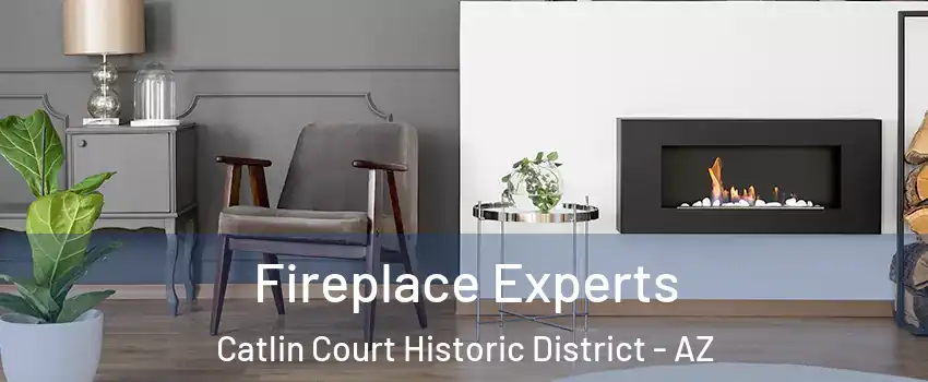 Fireplace Experts Catlin Court Historic District - AZ