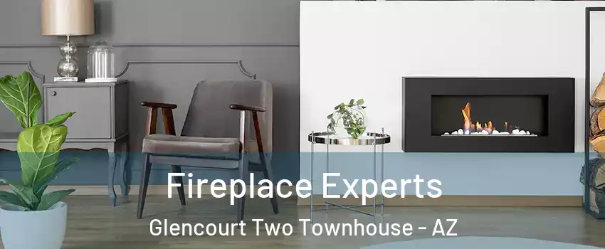Fireplace Experts Glencourt Two Townhouse - AZ
