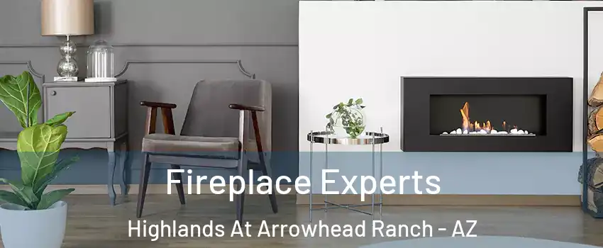 Fireplace Experts Highlands At Arrowhead Ranch - AZ