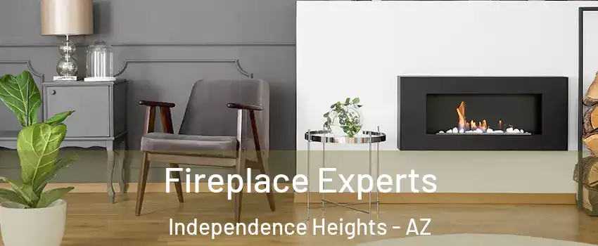 Fireplace Experts Independence Heights - AZ