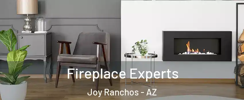 Fireplace Experts Joy Ranchos - AZ