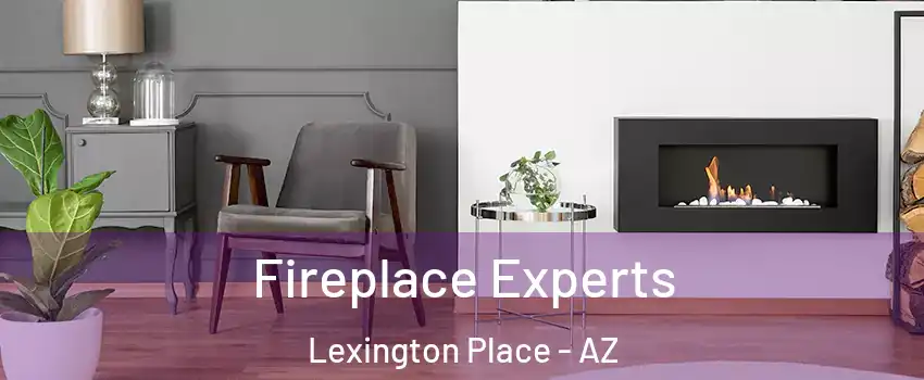 Fireplace Experts Lexington Place - AZ