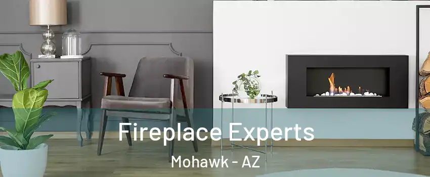 Fireplace Experts Mohawk - AZ