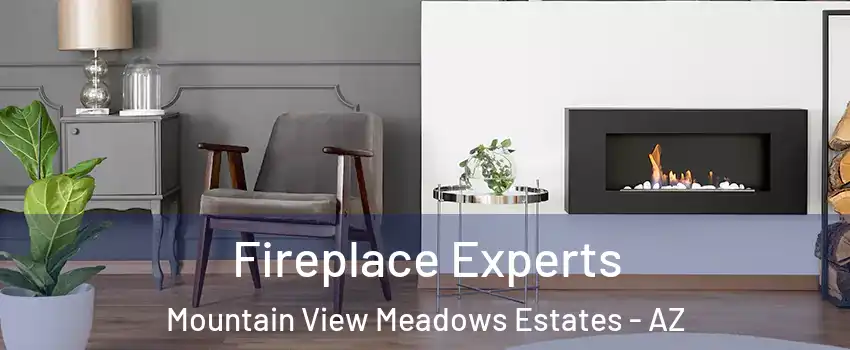 Fireplace Experts Mountain View Meadows Estates - AZ