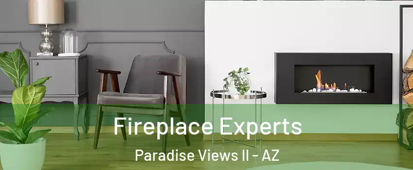 Fireplace Experts Paradise Views II - AZ