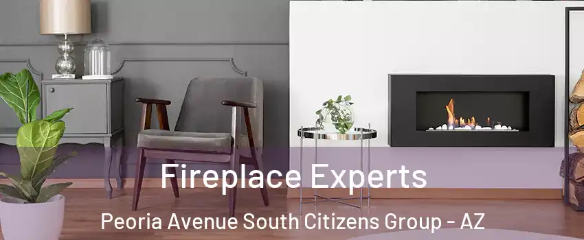 Fireplace Experts Peoria Avenue South Citizens Group - AZ