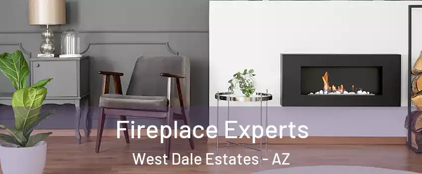 Fireplace Experts West Dale Estates - AZ