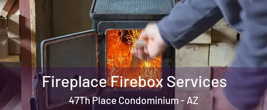 Fireplace Firebox Services 47Th Place Condominium - AZ