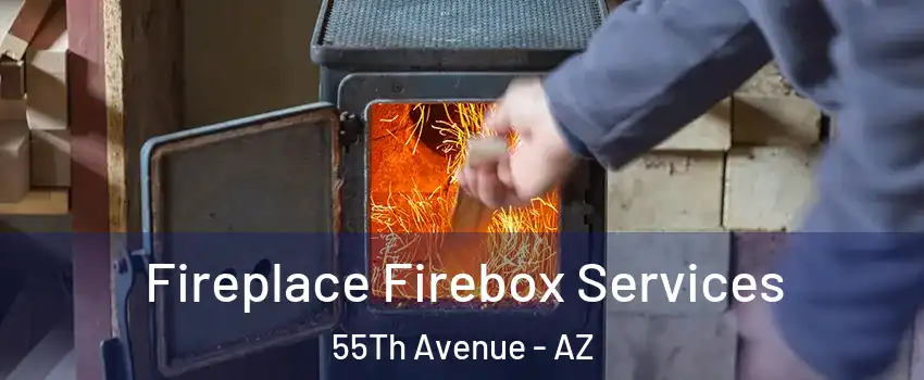 Fireplace Firebox Services 55Th Avenue - AZ