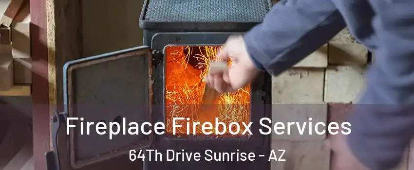 Fireplace Firebox Services 64Th Drive Sunrise - AZ