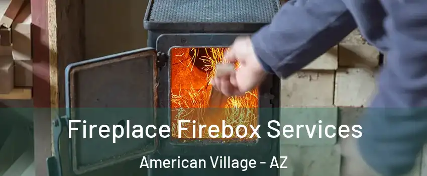 Fireplace Firebox Services American Village - AZ