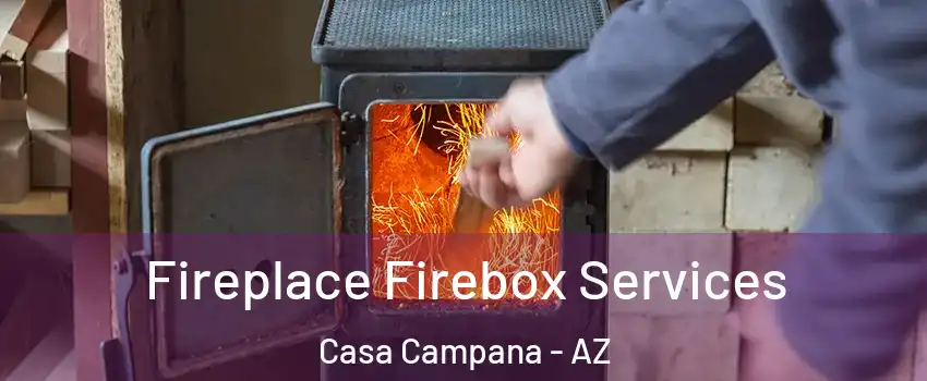 Fireplace Firebox Services Casa Campana - AZ