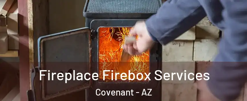 Fireplace Firebox Services Covenant - AZ