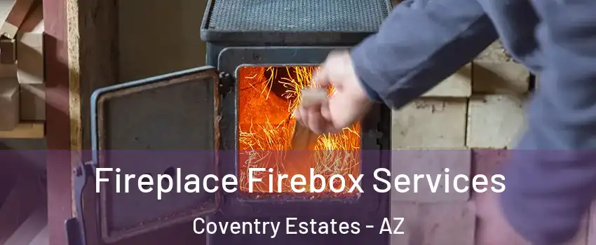 Fireplace Firebox Services Coventry Estates - AZ