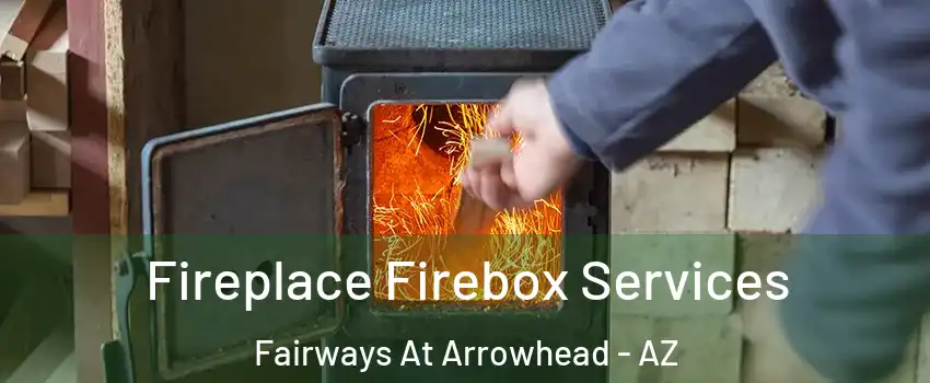 Fireplace Firebox Services Fairways At Arrowhead - AZ