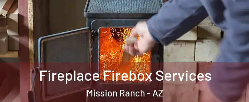 Fireplace Firebox Services Mission Ranch - AZ