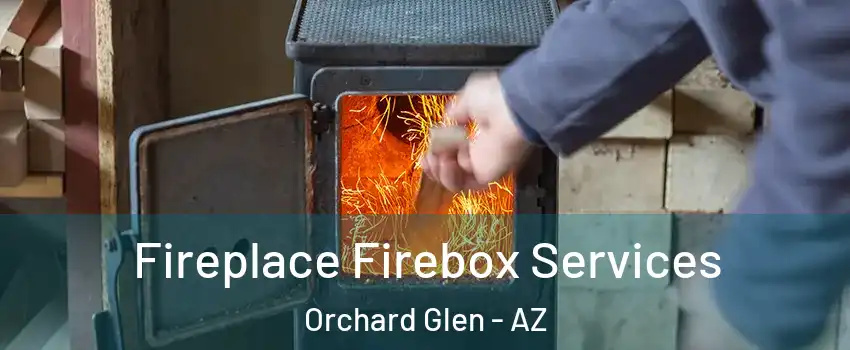 Fireplace Firebox Services Orchard Glen - AZ