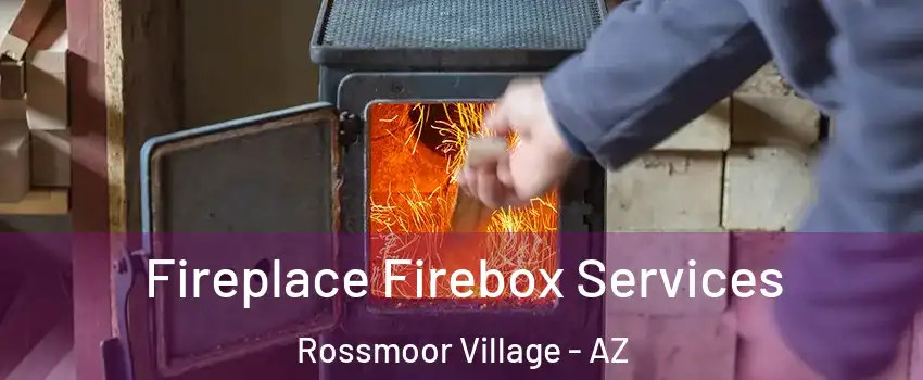Fireplace Firebox Services Rossmoor Village - AZ