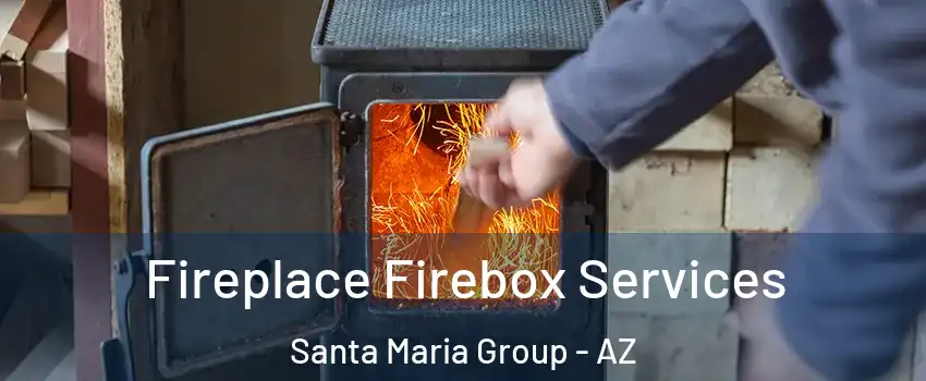 Fireplace Firebox Services Santa Maria Group - AZ