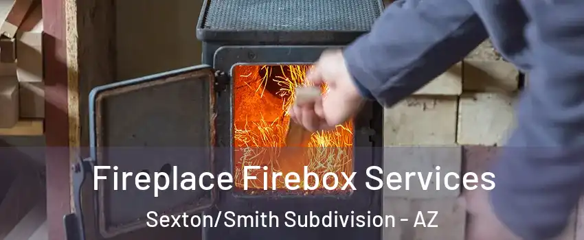 Fireplace Firebox Services Sexton/Smith Subdivision - AZ
