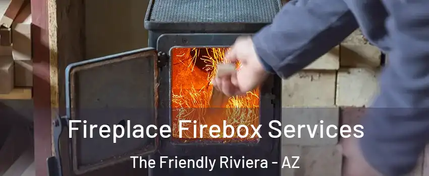 Fireplace Firebox Services The Friendly Riviera - AZ
