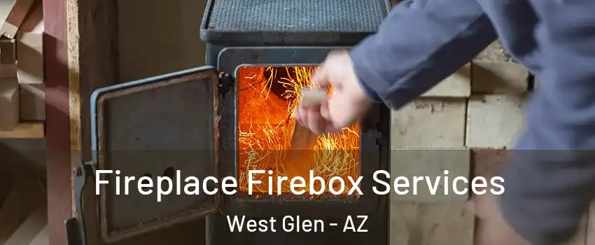 Fireplace Firebox Services West Glen - AZ