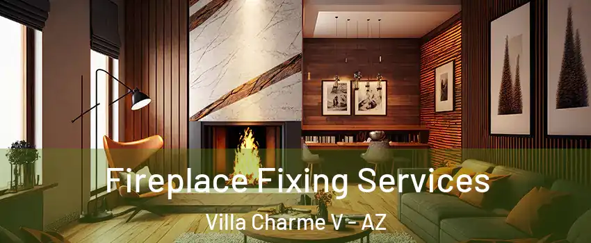 Fireplace Fixing Services Villa Charme V - AZ