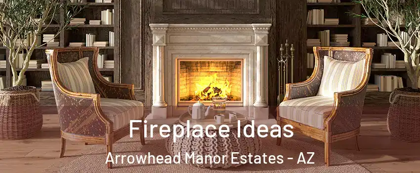 Fireplace Ideas Arrowhead Manor Estates - AZ