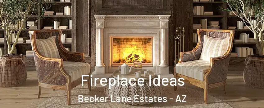 Fireplace Ideas Becker Lane Estates - AZ