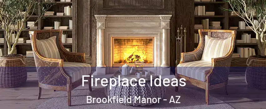 Fireplace Ideas Brookfield Manor - AZ