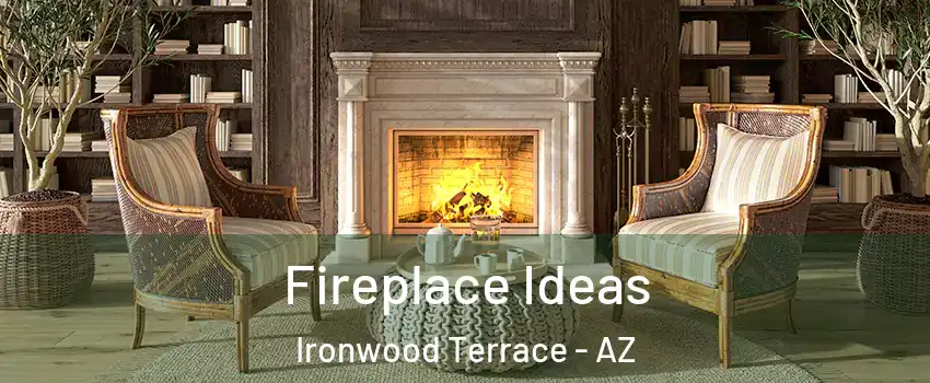 Fireplace Ideas Ironwood Terrace - AZ