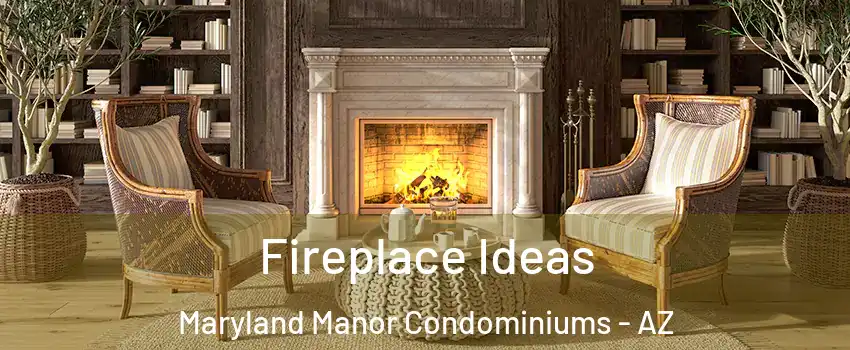 Fireplace Ideas Maryland Manor Condominiums - AZ