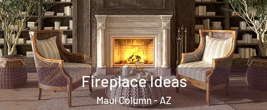 Fireplace Ideas Maui Column - AZ