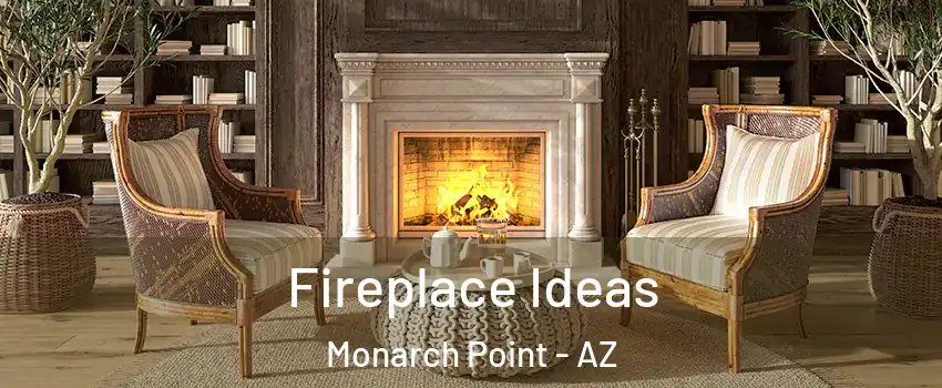Fireplace Ideas Monarch Point - AZ