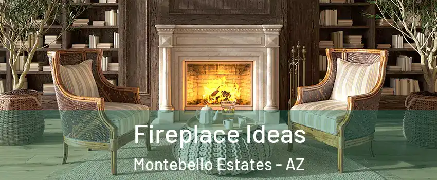 Fireplace Ideas Montebello Estates - AZ