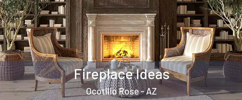Fireplace Ideas Ocotillo Rose - AZ