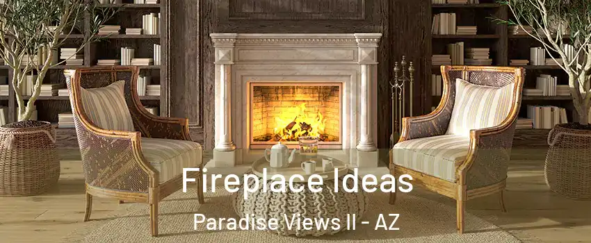 Fireplace Ideas Paradise Views II - AZ