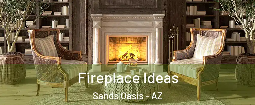 Fireplace Ideas Sands Oasis - AZ