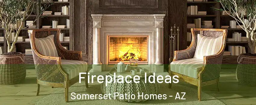 Fireplace Ideas Somerset Patio Homes - AZ