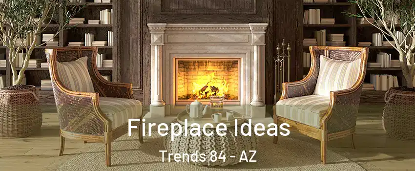 Fireplace Ideas Trends 84 - AZ
