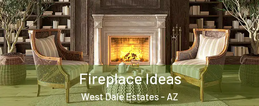 Fireplace Ideas West Dale Estates - AZ