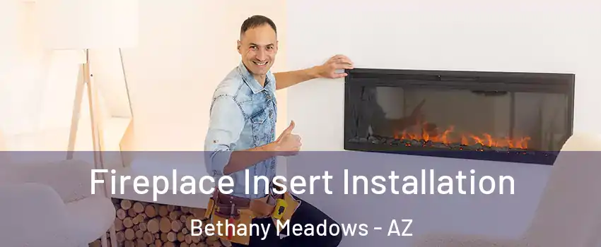 Fireplace Insert Installation Bethany Meadows - AZ