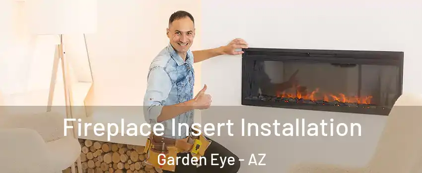 Fireplace Insert Installation Garden Eye - AZ